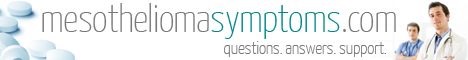 Mesothelioma Symptoms - Questions. Answers. Support.